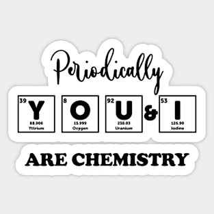 You & I Are chemistry Sticker